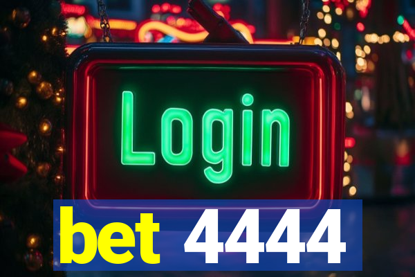 bet 4444